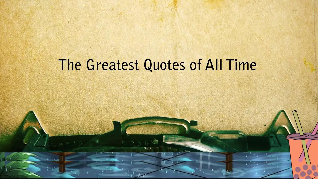 GREATEST QUOTES